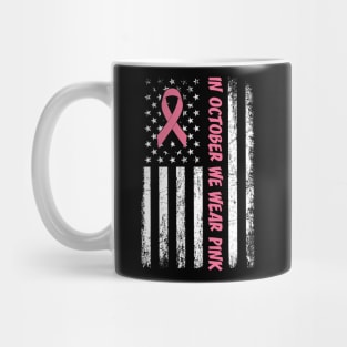 In october we wear pink Breast cancer awareness gift Mug